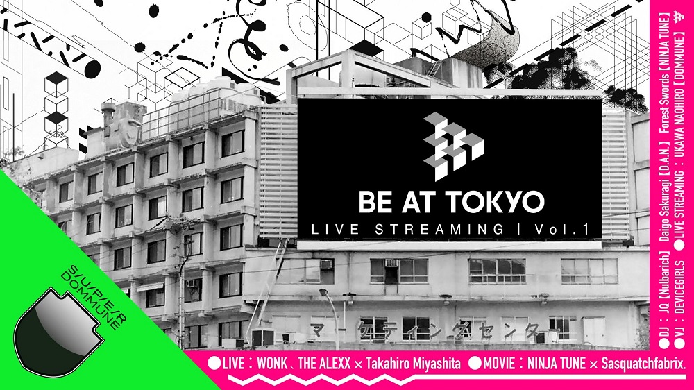 2020年12月28日(月) BE AT TOKYO LIVE STREAMING vol.1 @S/U/P/E/R DOMMUNE に出演します。